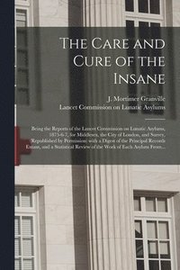 bokomslag The Care and Cure of the Insane [electronic Resource]