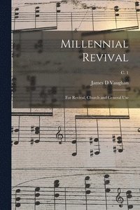 bokomslag Millennial Revival: for Revival, Church and General Use; c. 1