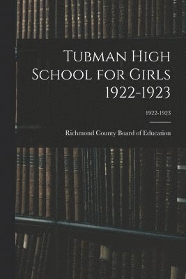 Richmond County (Georgia) Board of Ed - Tubman High School for Girls 1922-1923; 1922-1923, Häftad