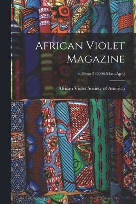 African Violet Magazine; v.59: no.2 (2006: Mar.-Apr.), Häftad