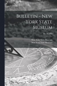 bokomslag Bulletin - New York State Museum; no. 86 1905