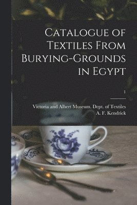 bokomslag Catalogue of Textiles From Burying-grounds in Egypt; 1