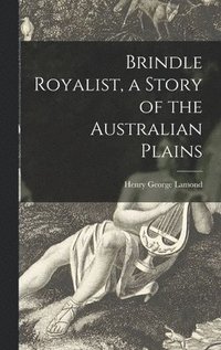 bokomslag Brindle Royalist, a Story of the Australian Plains