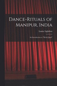 bokomslag Dance-rituals of Manipur, India