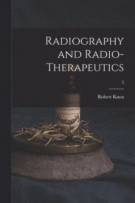 bokomslag Radiography and Radio-therapeutics; 2