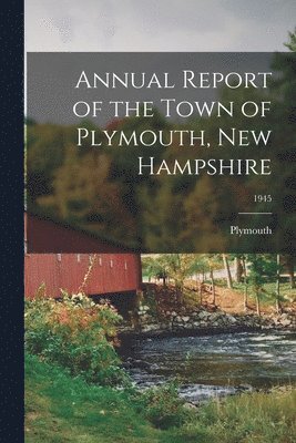 bokomslag Annual Report of the Town of Plymouth, New Hampshire; 1945