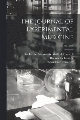 Rockefeller Institute for Medical Res, Rockefeller Institute, Rockefeller University - Journal of Experimental Medicine; 01-20 Index, Häftad