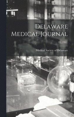 Delaware Medical Journal; 33, (1961), Inbunden