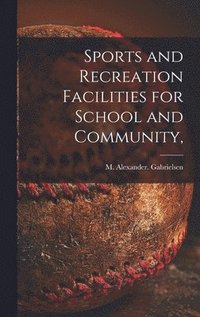 bokomslag Sports and Recreation Facilities for School and Community,