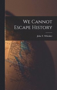 bokomslag We Cannot Escape History