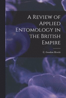C. Gordon (Charles Gordon) . Hewitt - Review of Applied Entomology in the British Empire [microform], Häftad