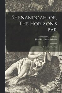 bokomslag Shenandoah, or, The Horizon's Bar