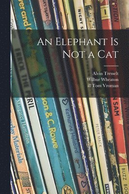 bokomslag An Elephant is Not a Cat