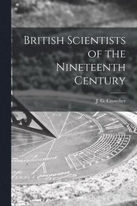 bokomslag British Scientists of the Nineteenth Century