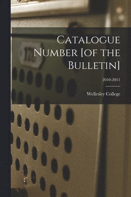 Catalogue Number [of the Bulletin]; 2010-2011 1