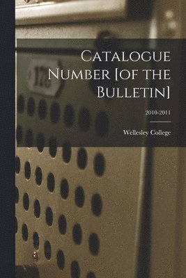 Catalogue Number [of the Bulletin]; 2010-2011