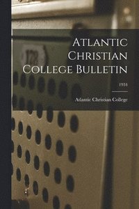 bokomslag Atlantic Christian College Bulletin; 1934