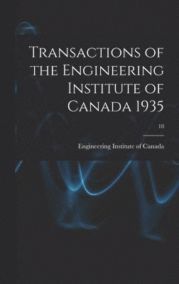 bokomslag Transactions of the Engineering Institute of Canada 1935; 18