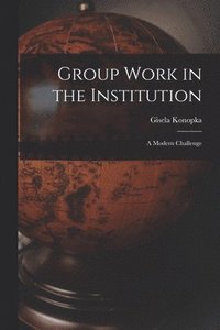 bokomslag Group Work in the Institution: A Modern Challenge