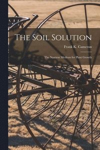 bokomslag The Soil Solution [microform]