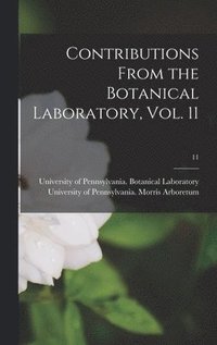 bokomslag Contributions From the Botanical Laboratory, Vol. 11; 11