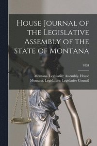 bokomslag House Journal of the Legislative Assembly of the State of Montana; 1893