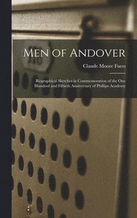 bokomslag Men of Andover; Biographical Sketches in Commemoration of the One Hundred and Fiftieth Anniversary of Phillips Academy