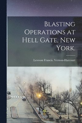 Blasting Operations at Hell Gate, New York. 1