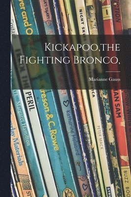 Kickapoo, the Fighting Bronco, 1