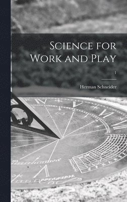 Science for Work and Play; 1 1