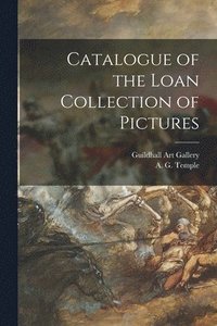 bokomslag Catalogue of the Loan Collection of Pictures