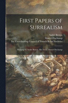 First Papers of Surrealism: Hanging by André Breton, His Twine Marcel Duchamp 1