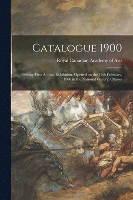 Royal Canadian Academy of Arts - Catalogue 1900 [microform], Häftad
