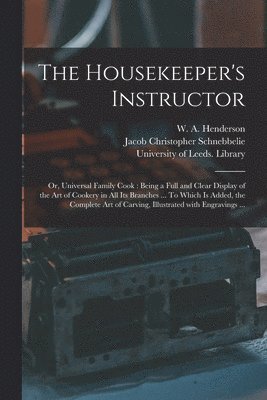 bokomslag Housekeeper's Instructor; or, Universal Family Cook