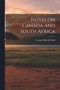 bokomslag Notes on Canada and South Africa [microform]