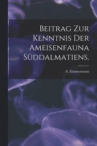 bokomslag Beitrag Zur Kenntnis Der Ameisenfauna Süddalmatiens.