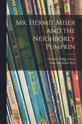 bokomslag Mr. Hermit Miser and the Neighborly Pumpkin
