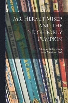 Mr. Hermit Miser and the Neighborly Pumpkin 1