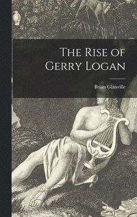 bokomslag The Rise of Gerry Logan