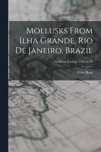 bokomslag Mollusks From Ilha Grande, Rio De Janeiro, Brazil; Fieldiana Zoology v.34, no.20