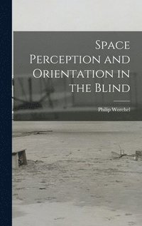 bokomslag Space Perception and Orientation in the Blind