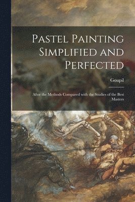 Pastel Painting Simplified and Perfected 1