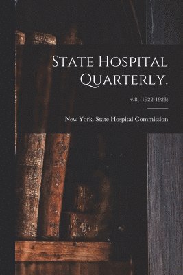 State Hospital Quarterly.; v.8, (1922-1923)