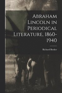 bokomslag Abraham Lincoln in Periodical Literature, 1860-1940