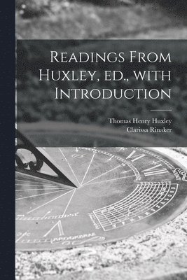Readings From Huxley, Ed., With Introduction 1