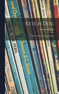 Ketch Dog; Illustrated by Evelyn Copelman 1