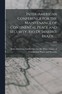bokomslag Inter-American Conference for the Maintenance of Continental Peace and Security, Rio De Janeiro, Brazil . .; 1946