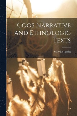 Coos Narrative and Ethnologic Texts 1