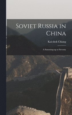 Soviet Russia in China; a Summing-up at Seventy 1