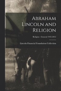 bokomslag Abraham Lincoln and Religion; Religion - General 1935-2012